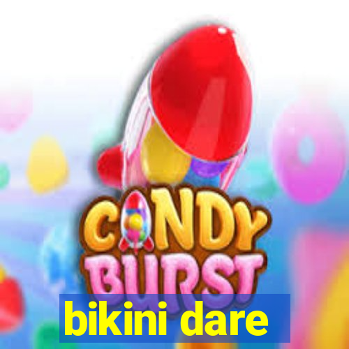 bikini dare